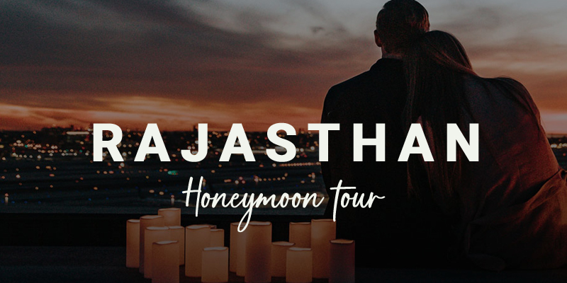 RAJASTHAN HONEYMOON TOUR